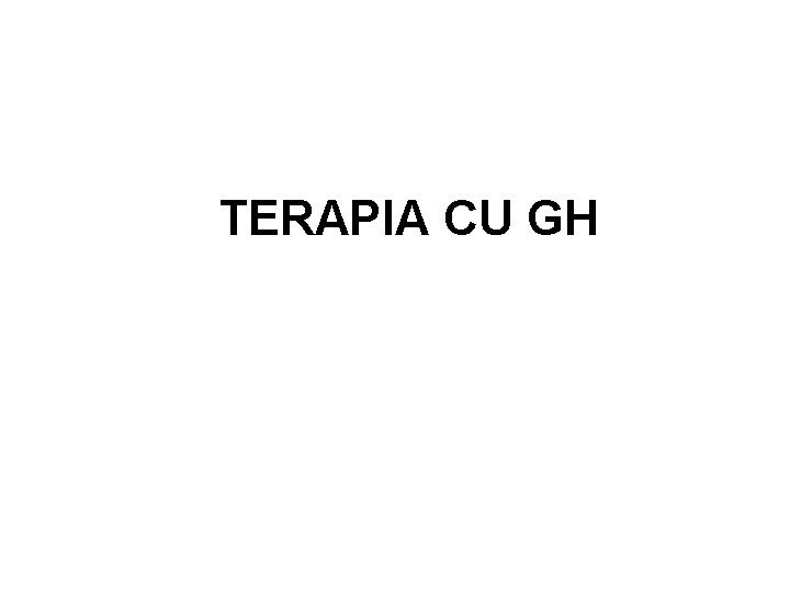 TERAPIA CU GH 