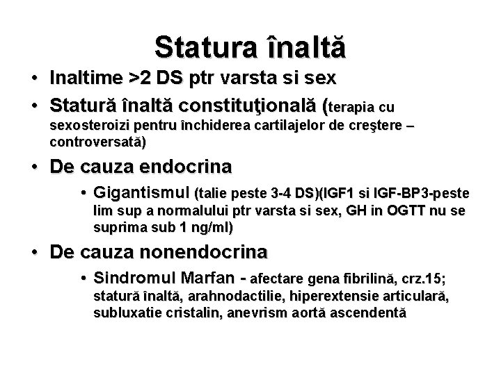 Statura înaltă • Inaltime >2 DS ptr varsta si sex • Statură înaltă constituţională