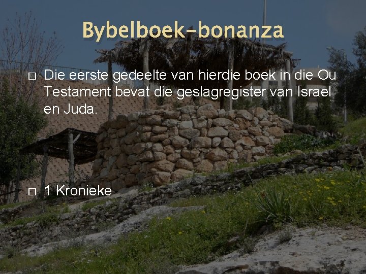 Bybelboek-bonanza � Die eerste gedeelte van hierdie boek in die Ou Testament bevat die