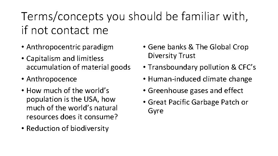 Terms/concepts you should be familiar with, if not contact me • Anthropocentric paradigm •