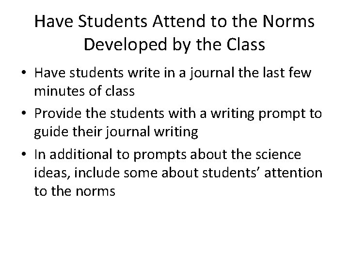 Have Students Attend to the Norms Developed by the Class • Have students write