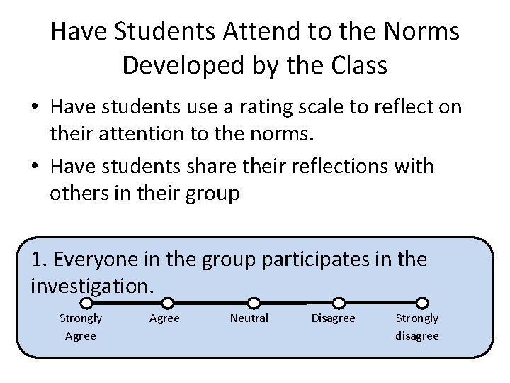 Have Students Attend to the Norms Developed by the Class • Have students use