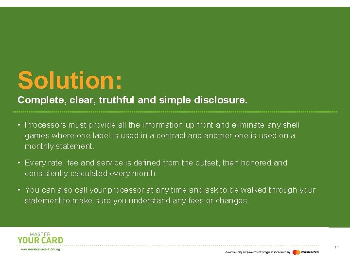 Solution: Complete, clear, truthful and simple disclosure. • Processors must provide all the information