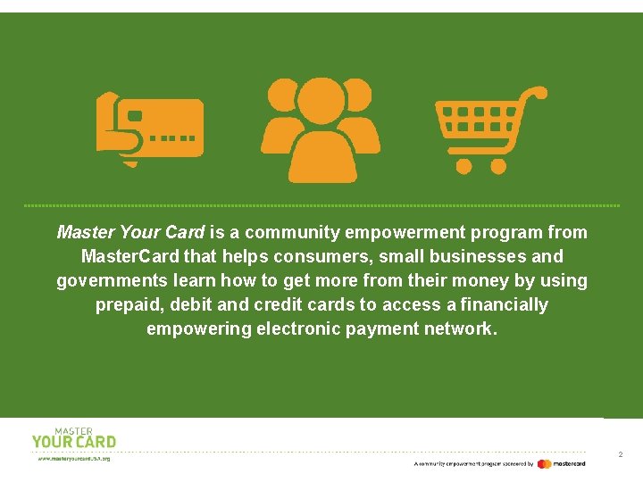 Master Your Card is a community empowerment program from Master. Card that helps consumers,