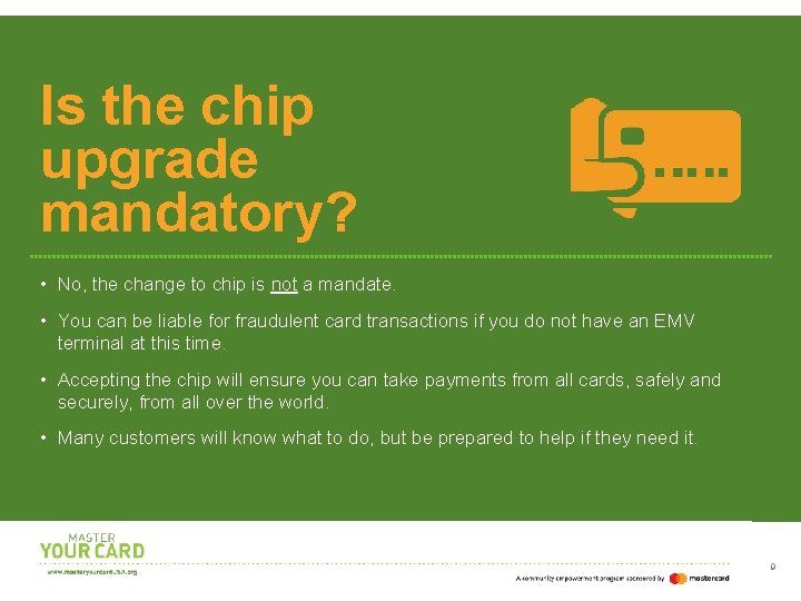 Is the chip upgrade mandatory? • No, the change to chip is not a