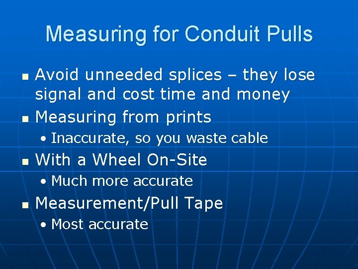 Measuring for Conduit Pulls n n Avoid unneeded splices – they lose signal and