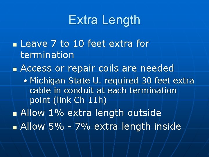 Extra Length n n Leave 7 to 10 feet extra for termination Access or
