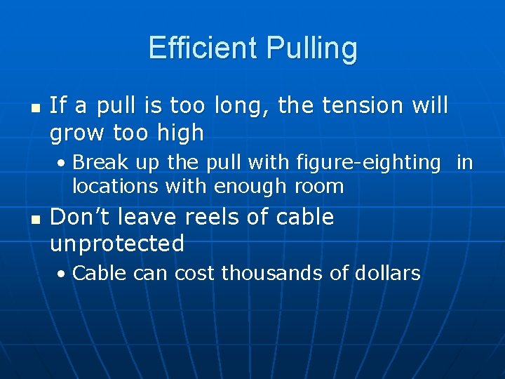 Efficient Pulling n If a pull is too long, the tension will grow too