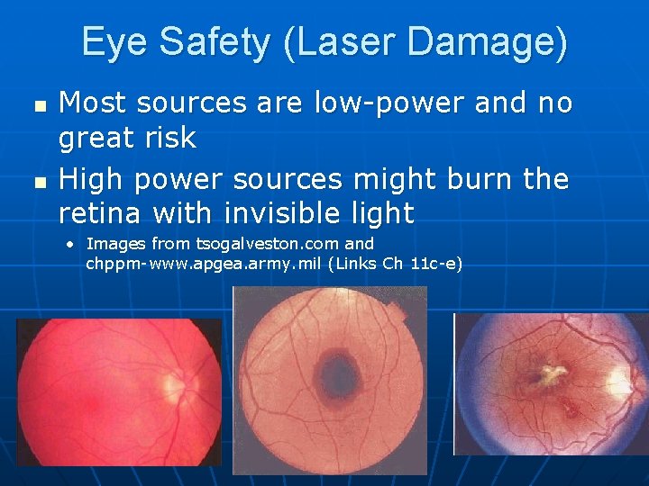 Eye Safety (Laser Damage) n n Most sources are low-power and no great risk