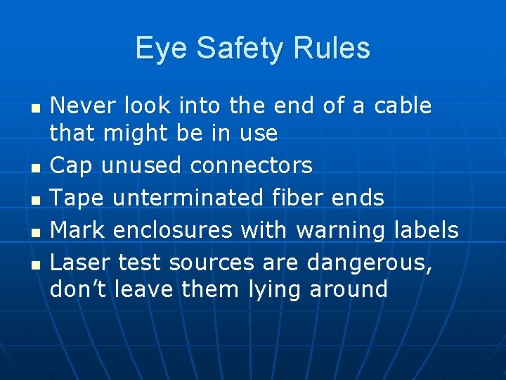 Eye Safety Rules n n n Never look into the end of a cable