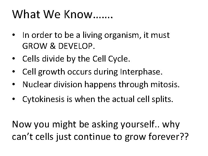 What We Know……. • In order to be a living organism, it must GROW