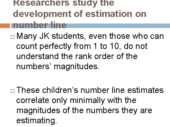Researchers study the development of estimation on number line Many JK students, even those