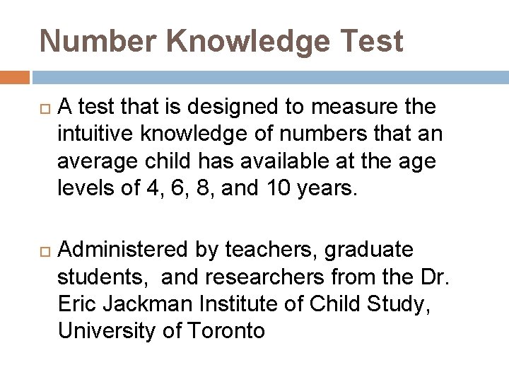 Number Knowledge Test A test that is designed to measure the intuitive knowledge of