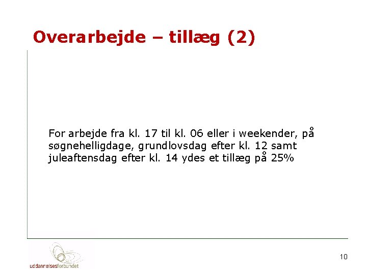 Overarbejde – tillæg (2) For arbejde fra kl. 17 til kl. 06 eller i