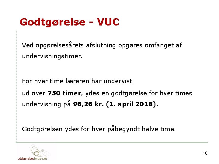 Godtgørelse - VUC Ved opgørelsesårets afslutning opgøres omfanget af undervisningstimer. For hver time læreren