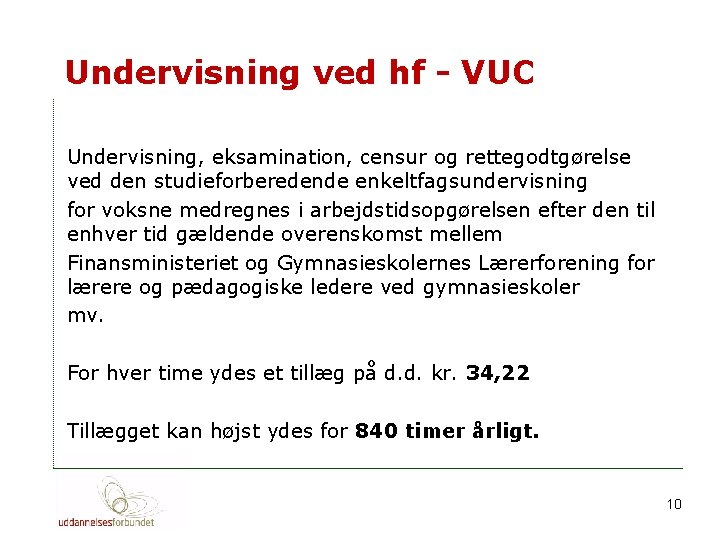 Undervisning ved hf - VUC Undervisning, eksamination, censur og rettegodtgørelse ved den studieforberedende enkeltfagsundervisning