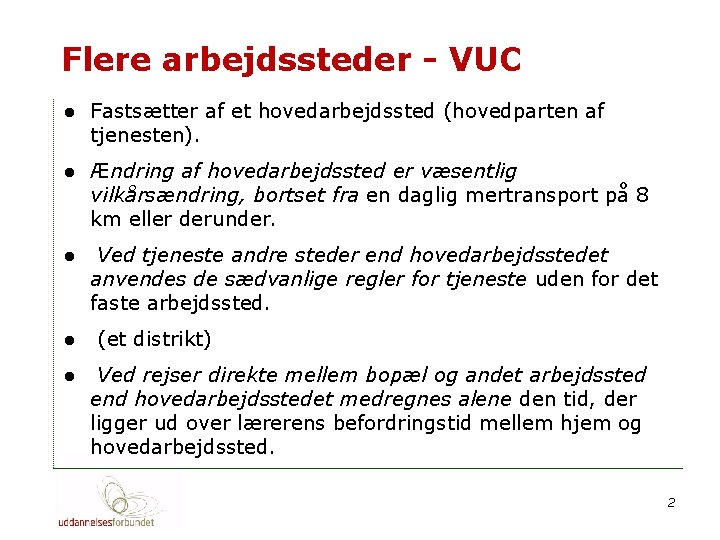 Flere arbejdssteder - VUC ● Fastsætter af et hovedarbejdssted (hovedparten af tjenesten). ● Ændring