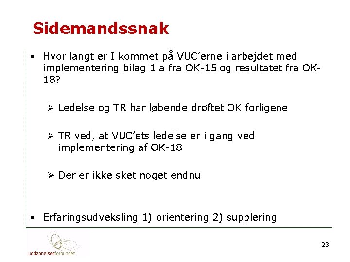 Sidemandssnak • Hvor langt er I kommet på VUC’erne i arbejdet med implementering bilag