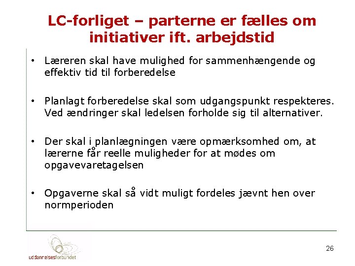 LC-forliget – parterne er fælles om initiativer ift. arbejdstid • Læreren skal have mulighed