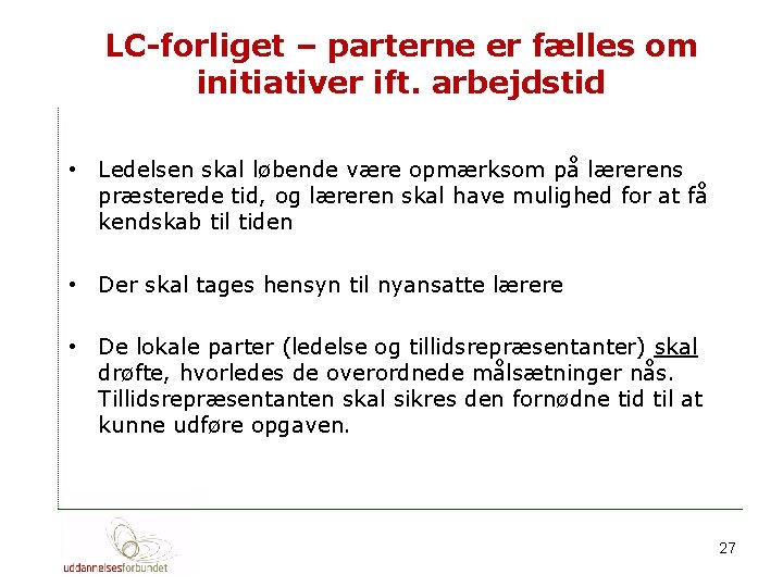 LC-forliget – parterne er fælles om initiativer ift. arbejdstid • Ledelsen skal løbende være