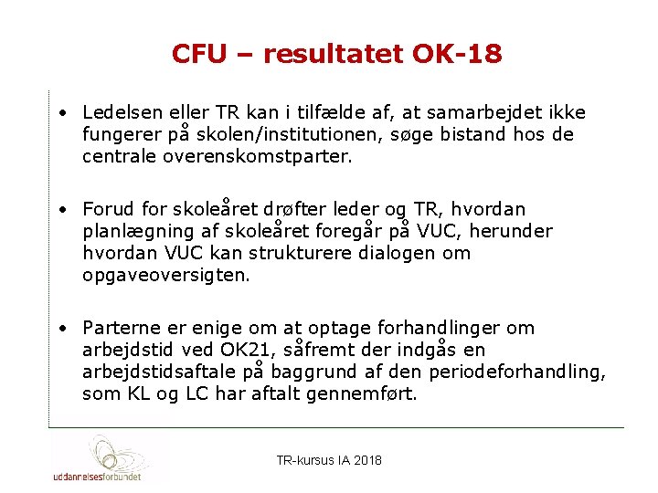 CFU – resultatet OK-18 • Ledelsen eller TR kan i tilfælde af, at samarbejdet