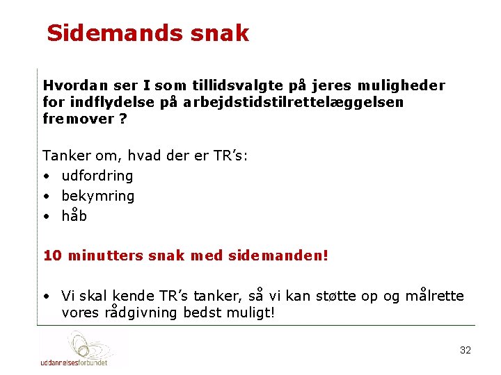 Sidemands snak Hvordan ser I som tillidsvalgte på jeres muligheder for indflydelse på arbejdstilrettelæggelsen