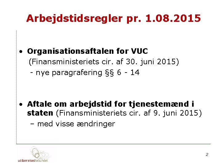Arbejdstidsregler pr. 1. 08. 2015 • Organisationsaftalen for VUC (Finansministeriets cir. af 30. juni