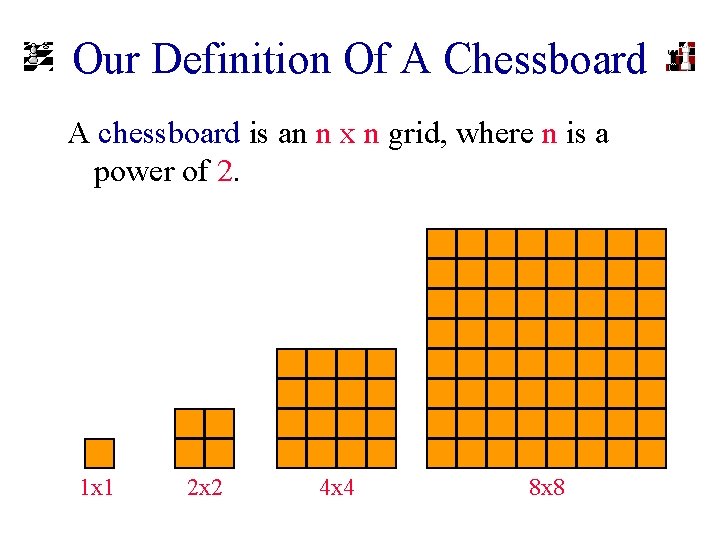 Our Definition Of A Chessboard A chessboard is an n x n grid, where