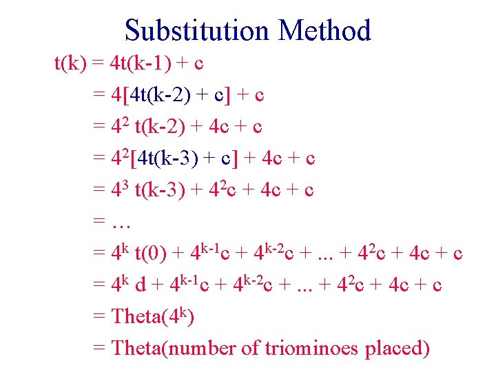 Substitution Method t(k) = 4 t(k-1) + c = 4[4 t(k-2) + c] +