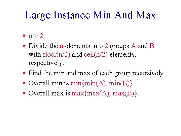 Large Instance Min And Max § n > 2. § Divide the n elements