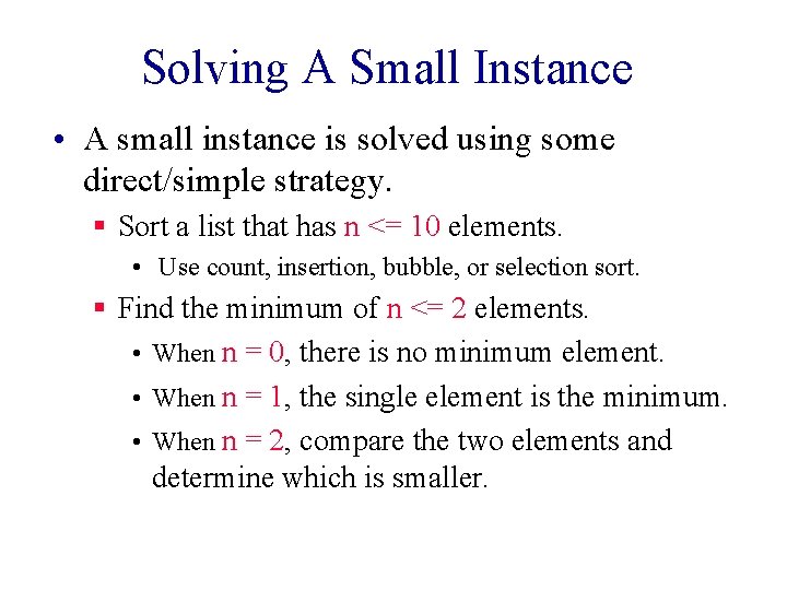 Solving A Small Instance • A small instance is solved using some direct/simple strategy.