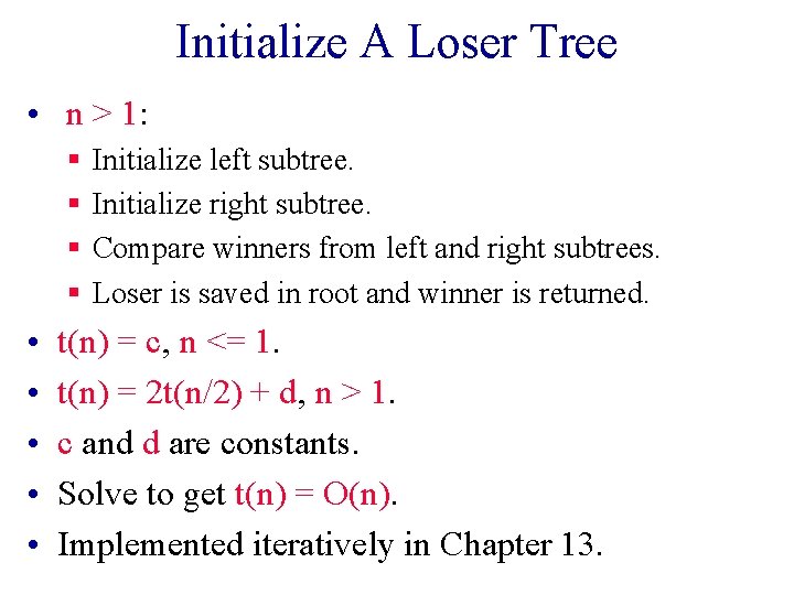 Initialize A Loser Tree • n > 1: § § • • • Initialize