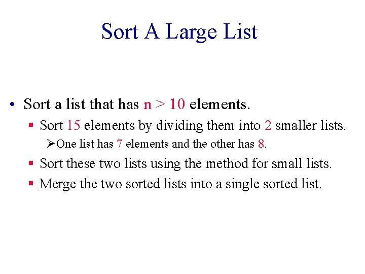 Sort A Large List • Sort a list that has n > 10 elements.