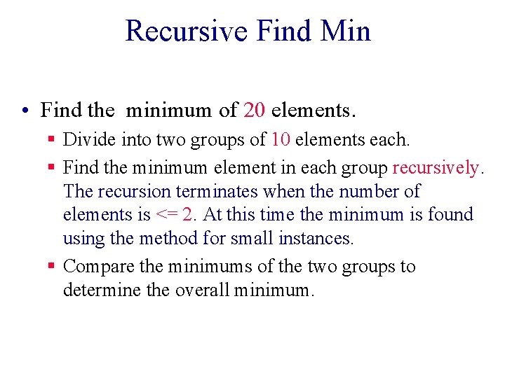 Recursive Find Min • Find the minimum of 20 elements. § Divide into two