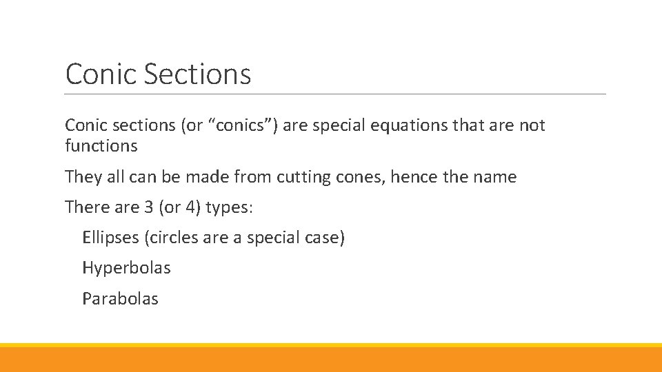 Conic Sections Conic sections (or “conics”) are special equations that are not functions They