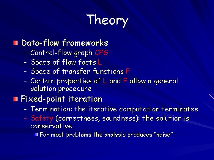 Theory Data-flow frameworks – – Control-flow graph CFG Space of flow facts L Space