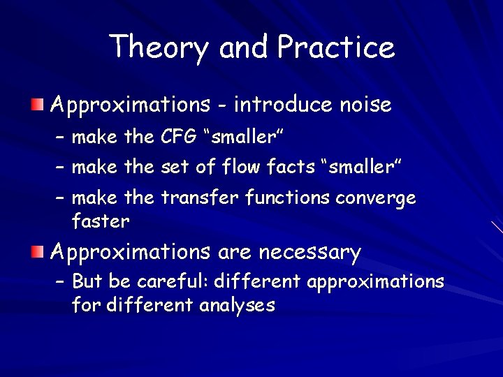 Theory and Practice Approximations - introduce noise – make the CFG “smaller” – make