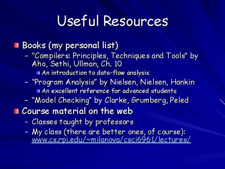 Useful Resources Books (my personal list) – “Compilers: Principles, Techniques and Tools” by Aho,