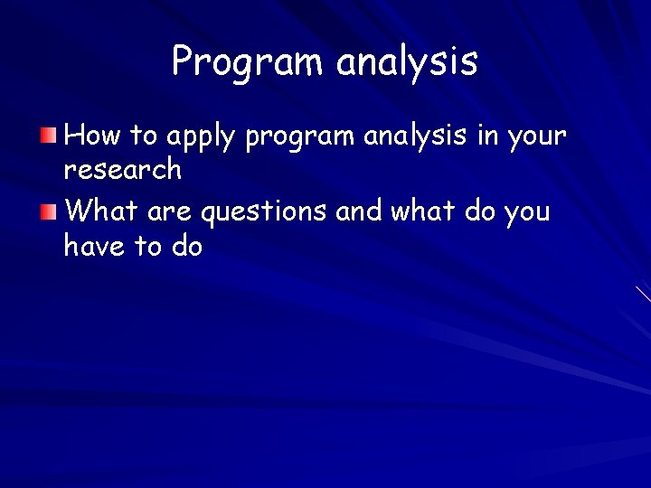 Program analysis How to apply program analysis in your research What are questions and