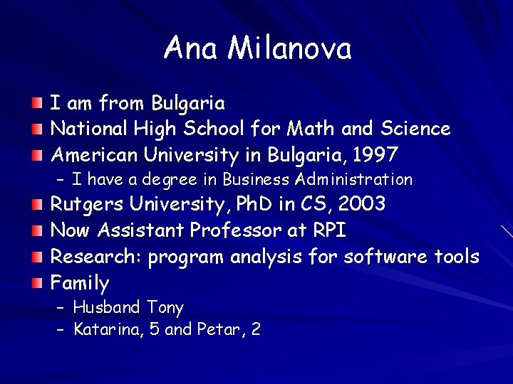 Ana Milanova I am from Bulgaria National High School for Math and Science American