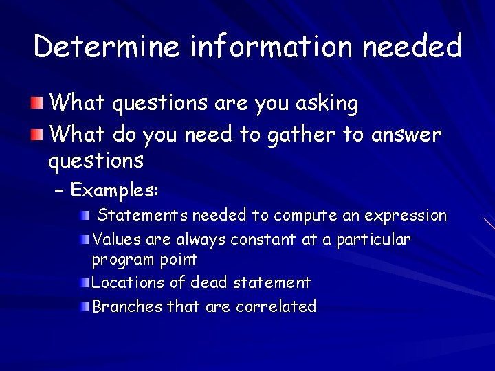 Determine information needed What questions are you asking What do you need to gather