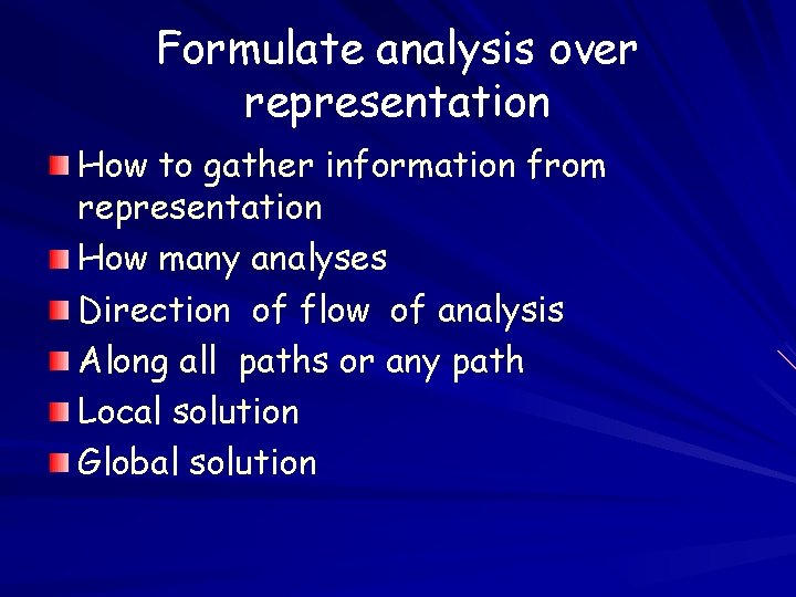 Formulate analysis over representation How to gather information from representation How many analyses Direction