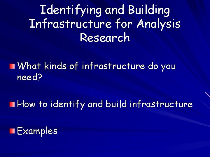 Identifying and Building Infrastructure for Analysis Research What kinds of infrastructure do you need?