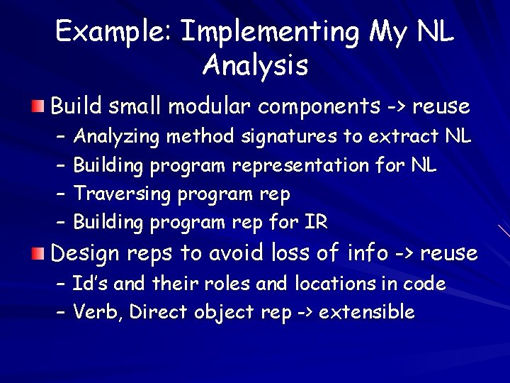 Example: Implementing My NL Analysis Build small modular components -> reuse – Analyzing method