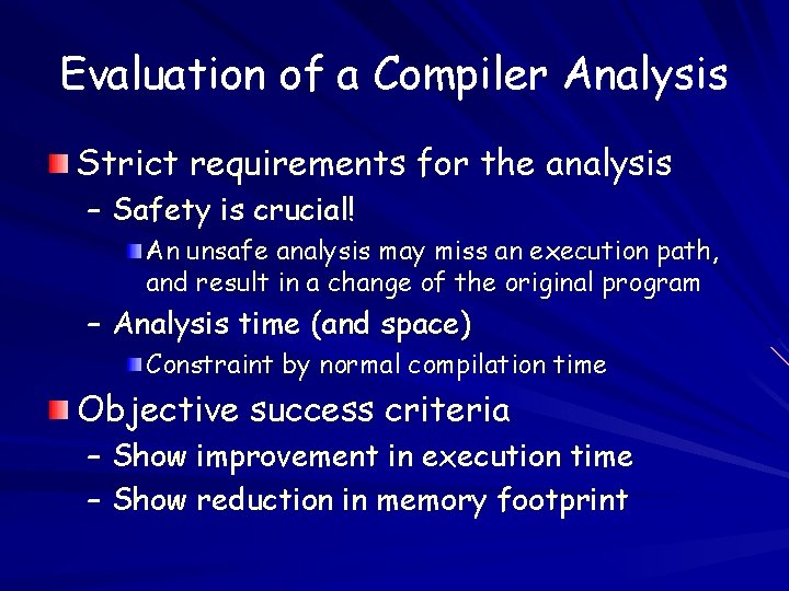 Evaluation of a Compiler Analysis Strict requirements for the analysis – Safety is crucial!