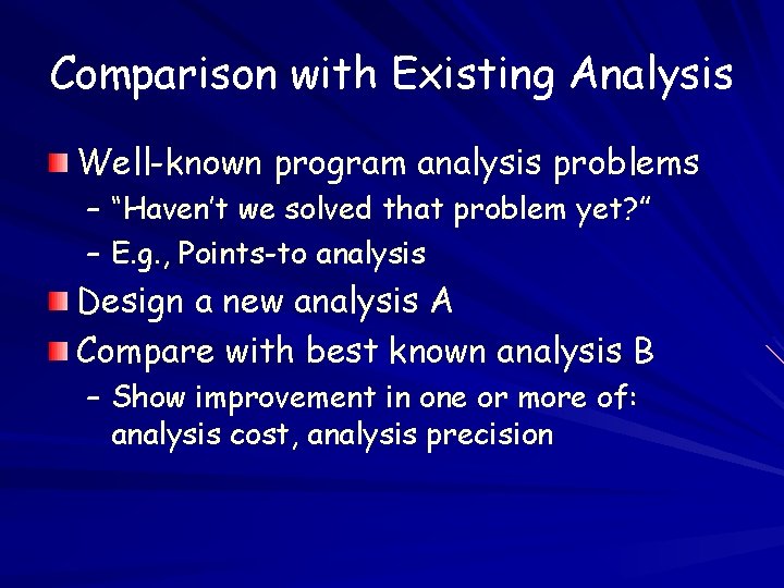 Comparison with Existing Analysis Well-known program analysis problems – “Haven’t we solved that problem