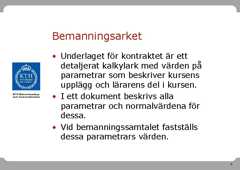 Bemanningsarket • Underlaget för kontraktet är ett detaljerat kalkylark med värden på parametrar som