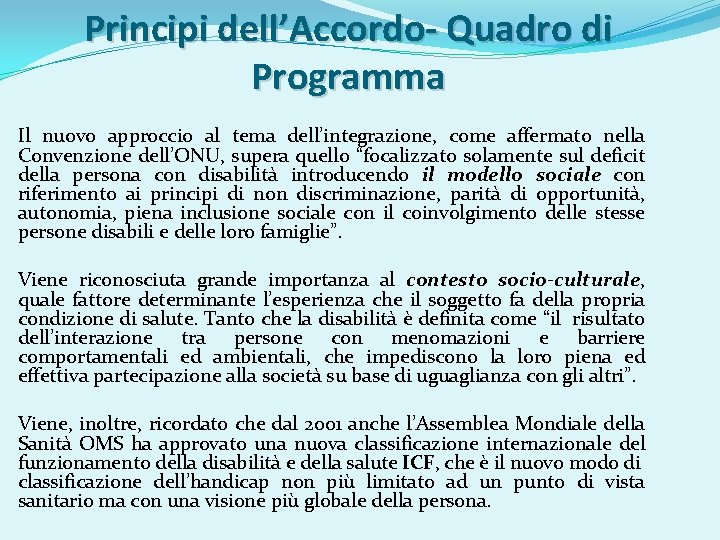 Principi dell’Accordo- Quadro di Programma Il nuovo approccio al tema dell’integrazione, come affermato nella