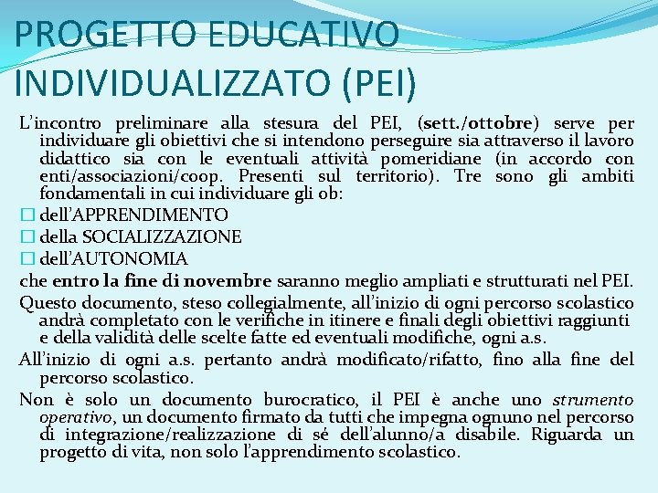 PROGETTO EDUCATIVO INDIVIDUALIZZATO (PEI) L’incontro preliminare alla stesura del PEI, (sett. /ottobre) serve per