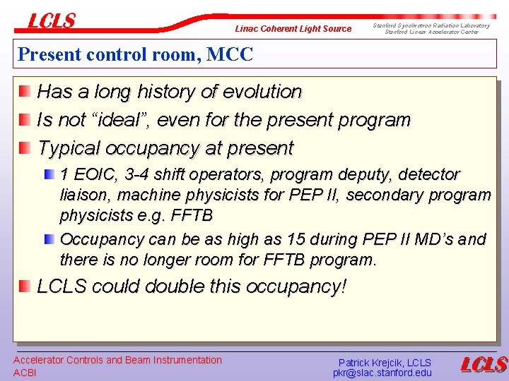 Linac Coherent Light Source Stanford Synchrotron Radiation Laboratory Stanford Linear Accelerator Center Present control